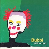 Bubbi - Lífið er ljúft